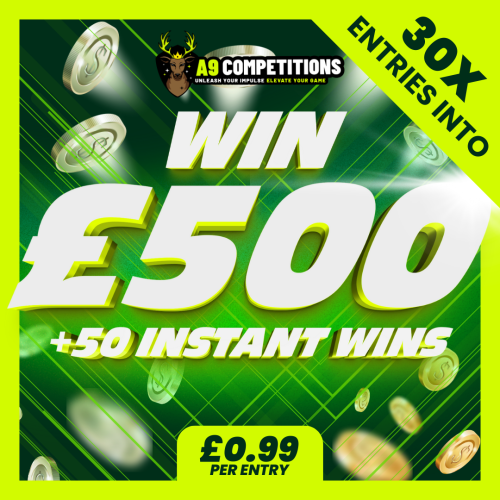 X30 ENTRIES INTO £500 CASH WITH 50 INSTANTS